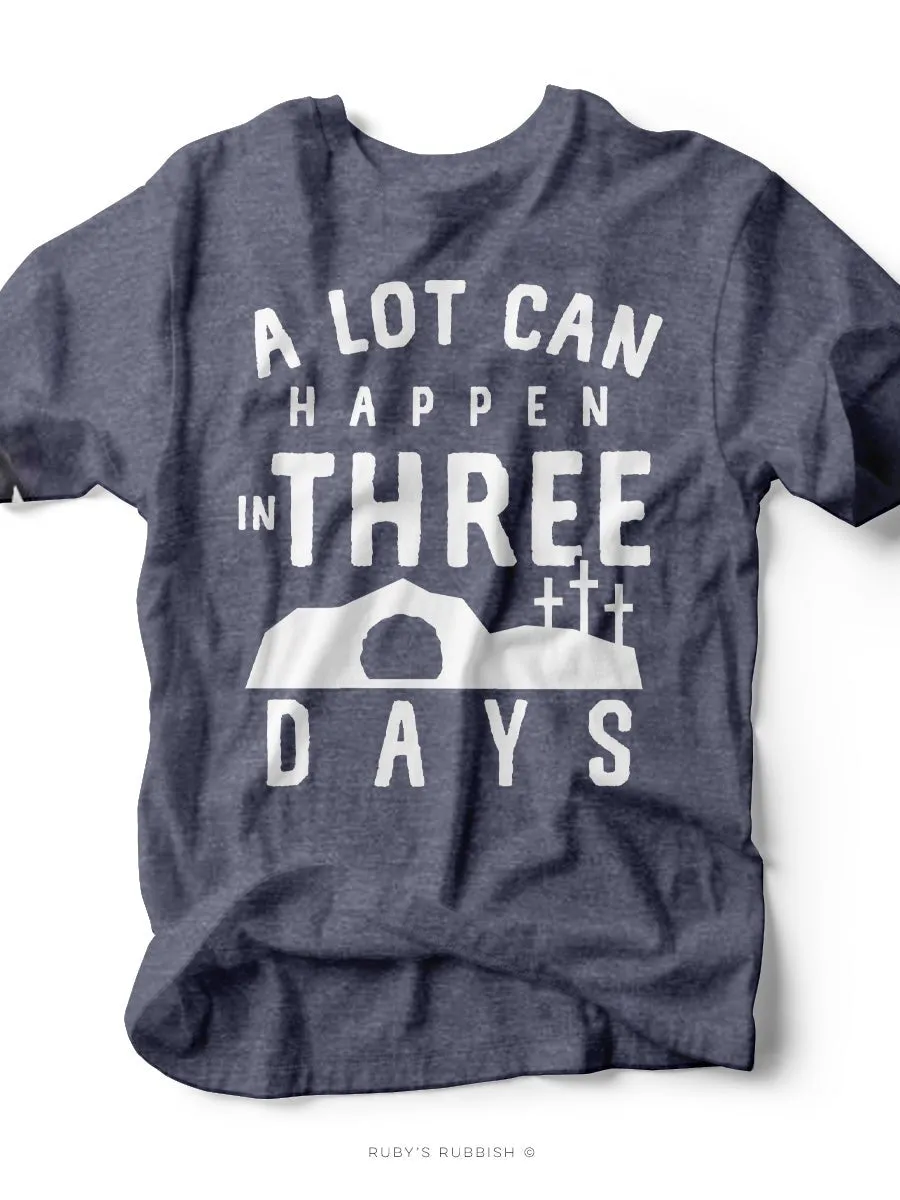 A Lot Can Happen in 3 Days | Women's T-Shirt | Ruby’s Rubbish®