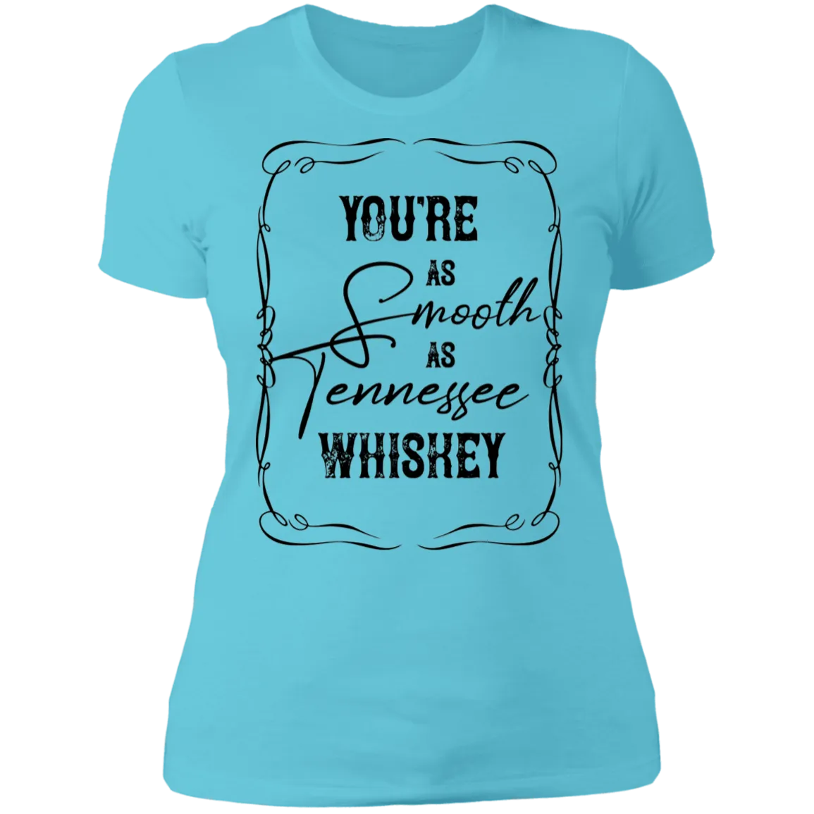 As Smooth as Tennessee Whiskey - Women's Tee