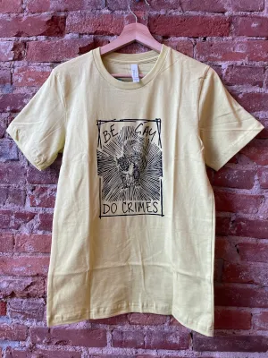 Be Gay, Do Crimes Tee