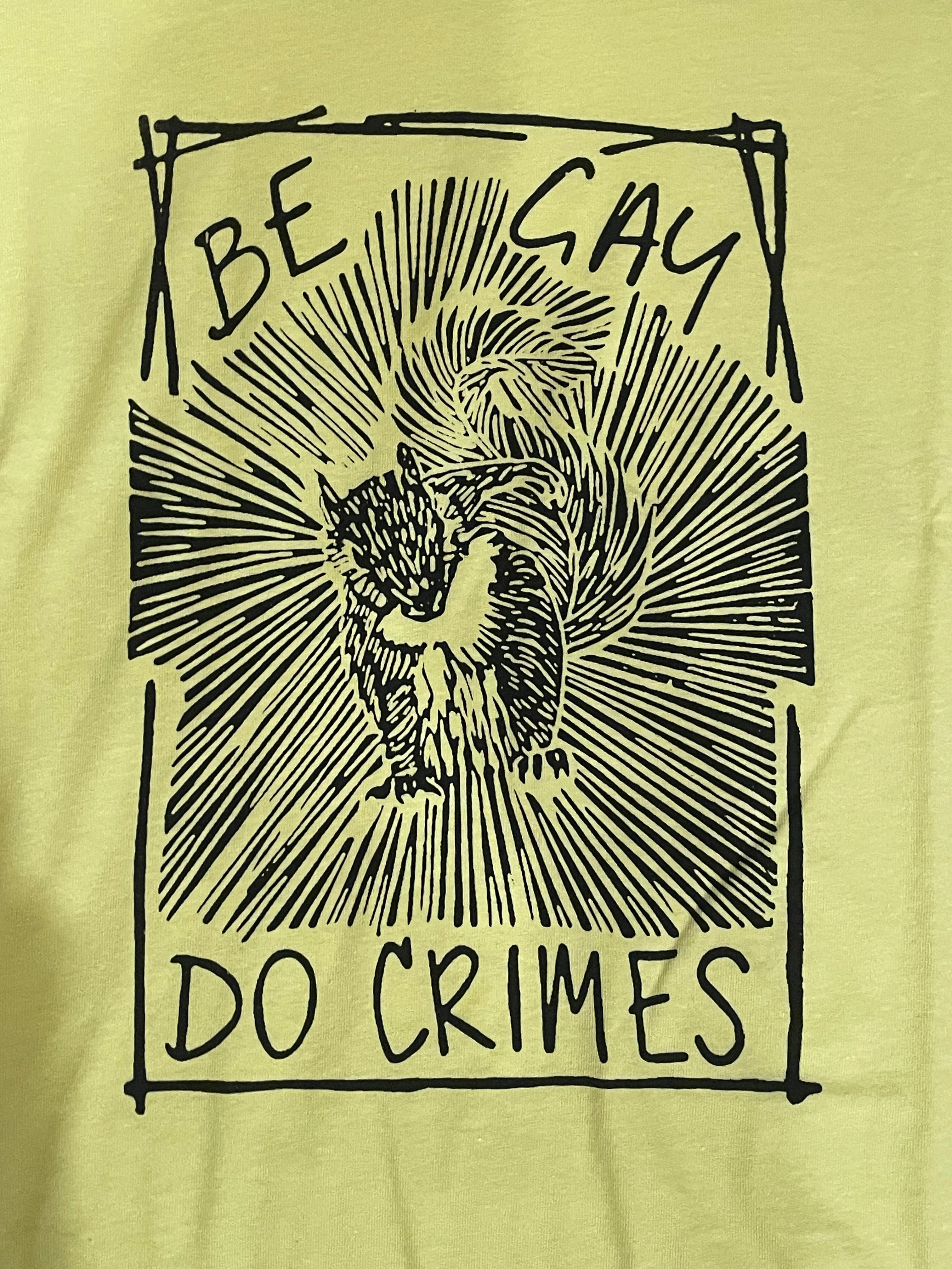 Be Gay, Do Crimes Tee