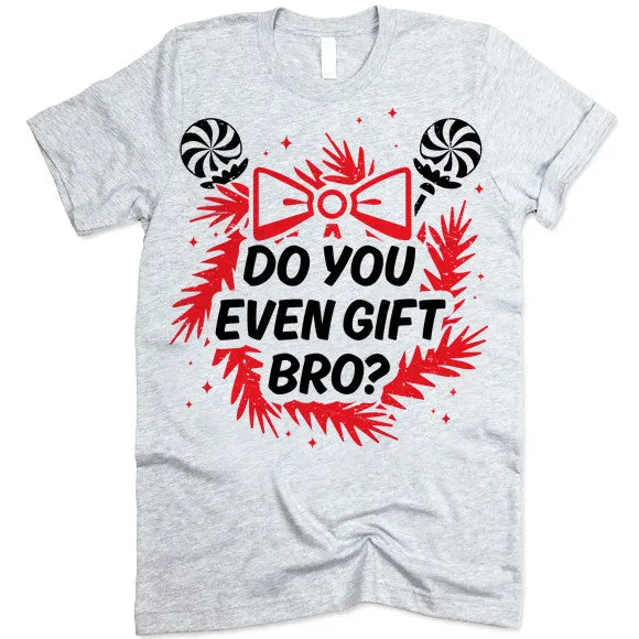 Do You Even Gift Bro? Christmas T-Shirt