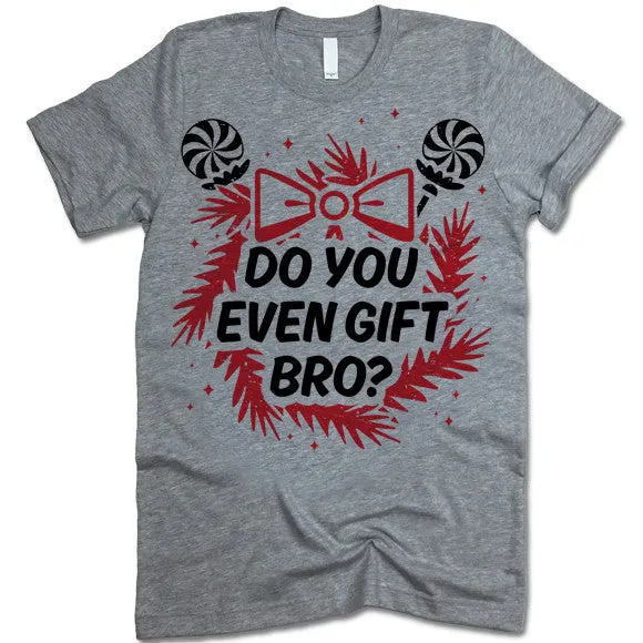Do You Even Gift Bro? Christmas T-Shirt