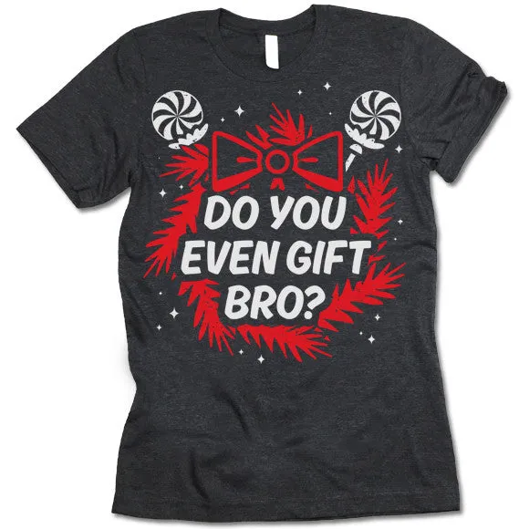 Do You Even Gift Bro? Christmas T-Shirt