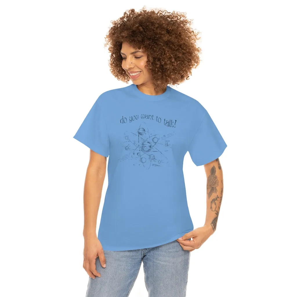 Do You Wanna Talk Satellite  Tee