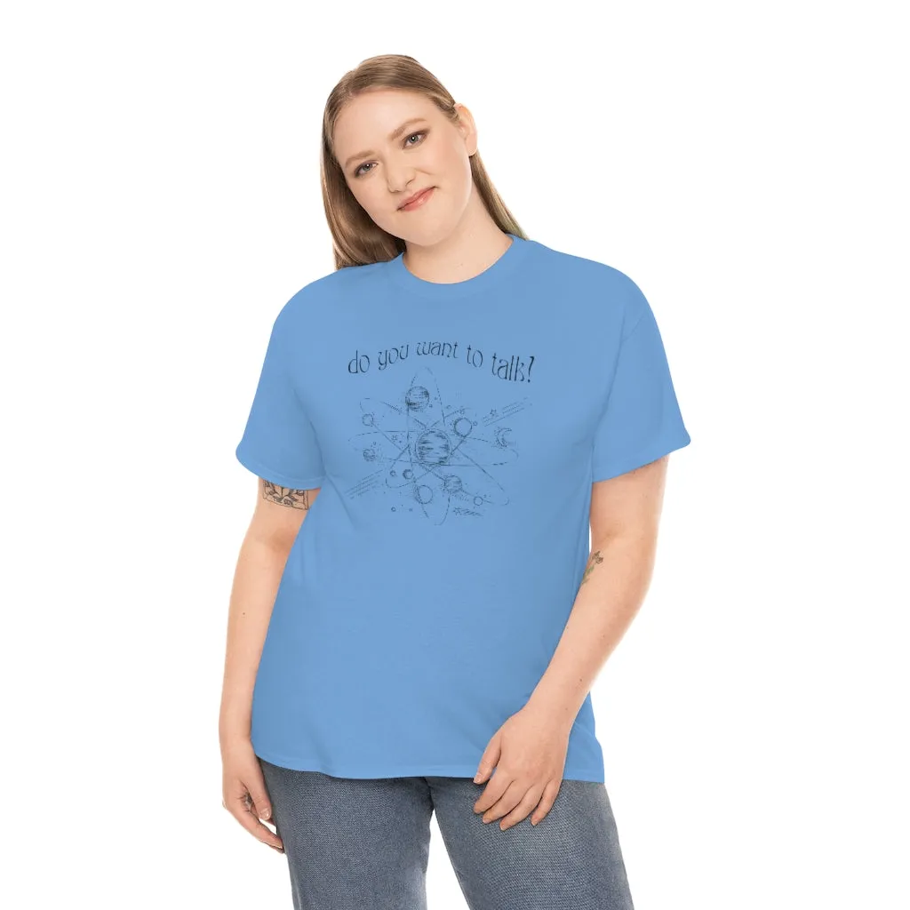 Do You Wanna Talk Satellite  Tee