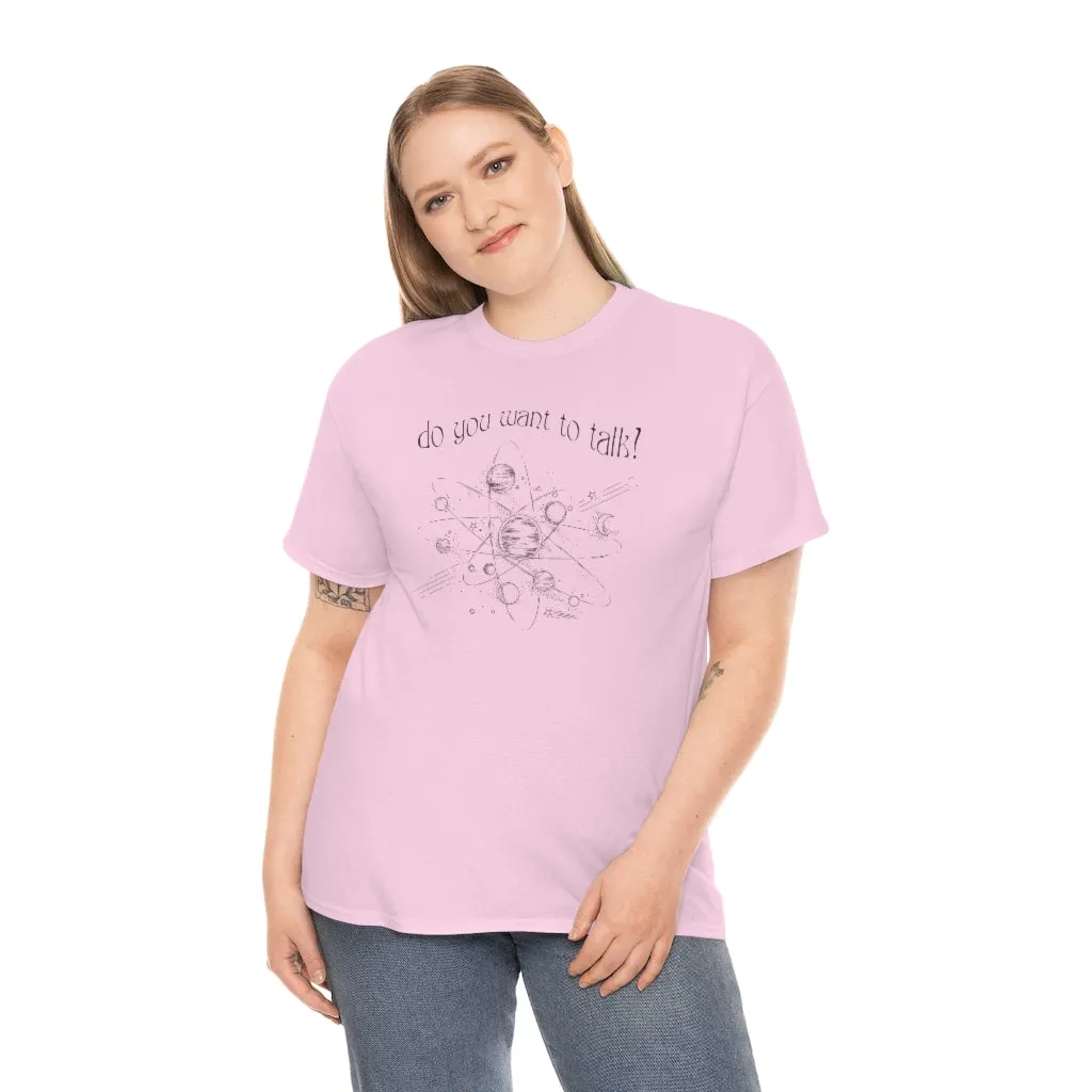 Do You Wanna Talk Satellite  Tee