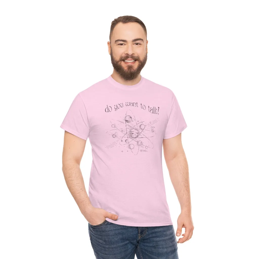 Do You Wanna Talk Satellite  Tee