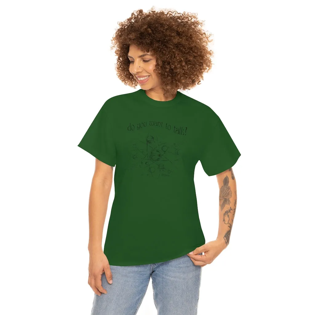 Do You Wanna Talk Satellite  Tee