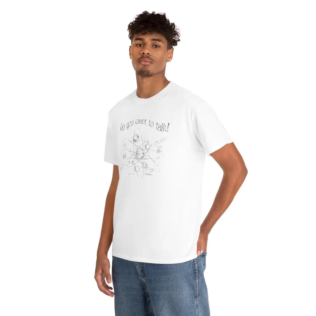 Do You Wanna Talk Satellite  Tee