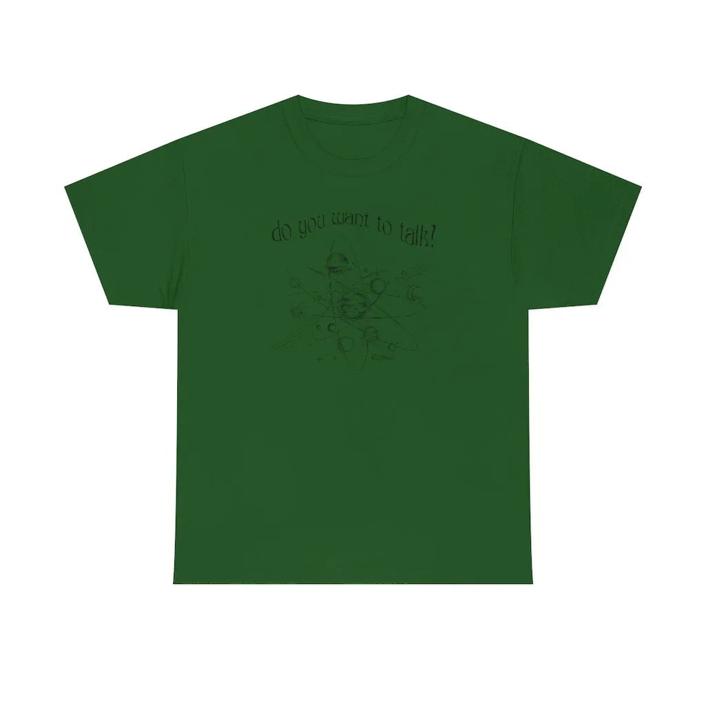 Do You Wanna Talk Satellite  Tee