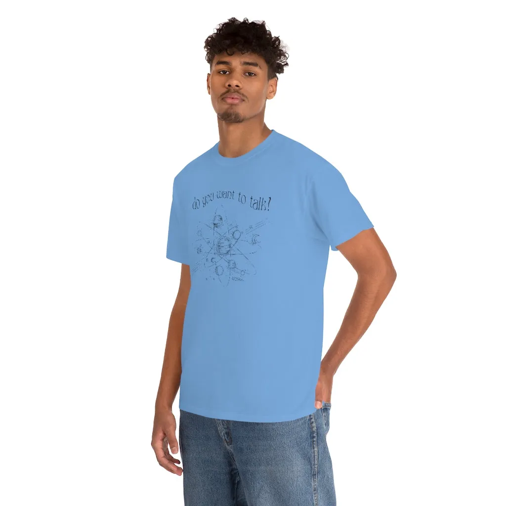 Do You Wanna Talk Satellite  Tee