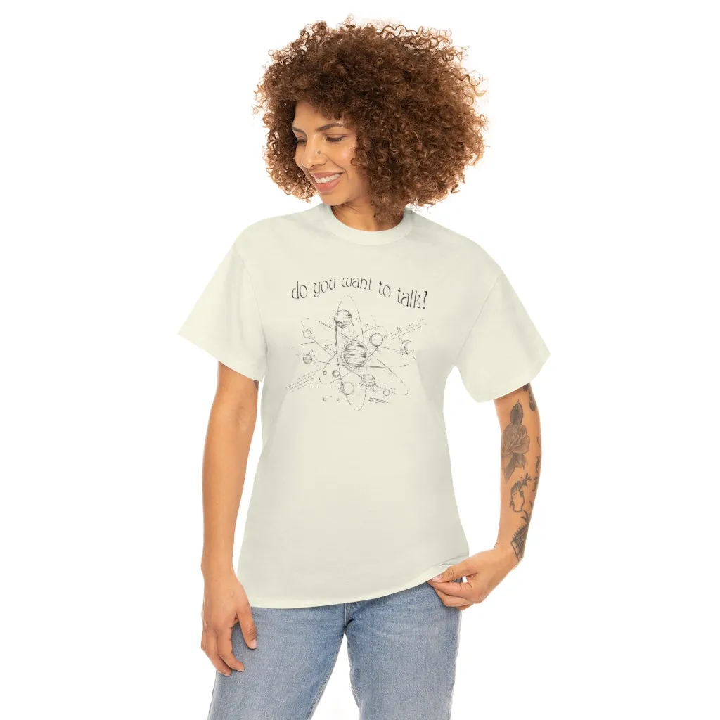 Do You Wanna Talk Satellite  Tee