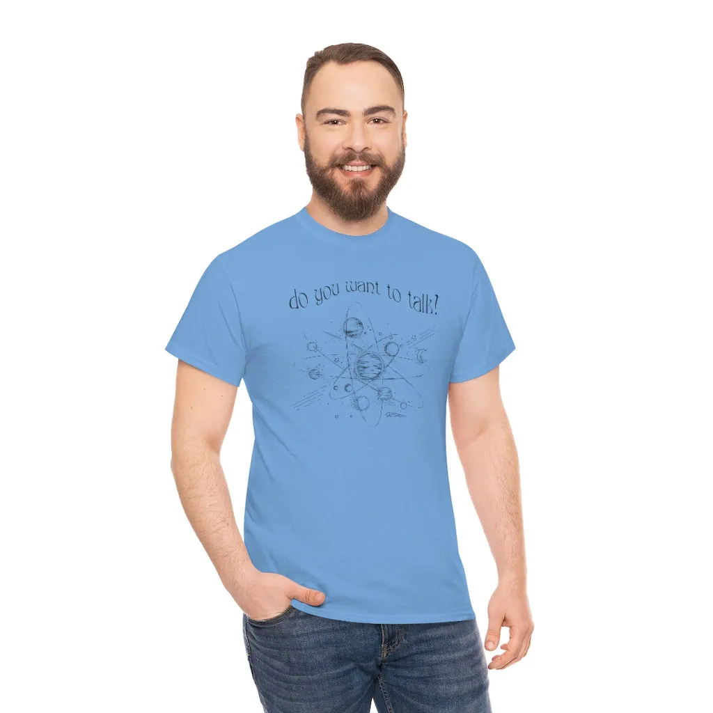 Do You Wanna Talk Satellite  Tee