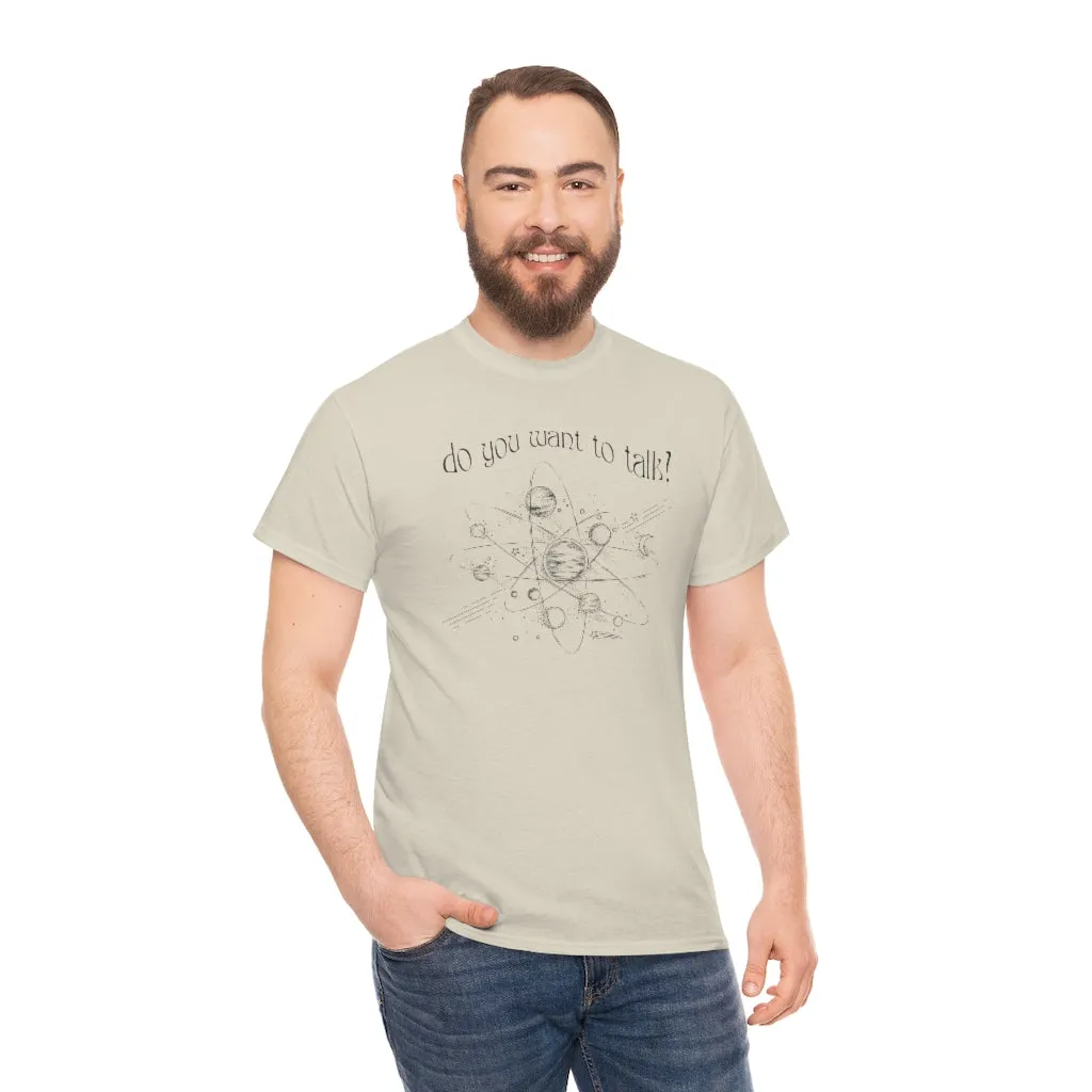 Do You Wanna Talk Satellite  Tee