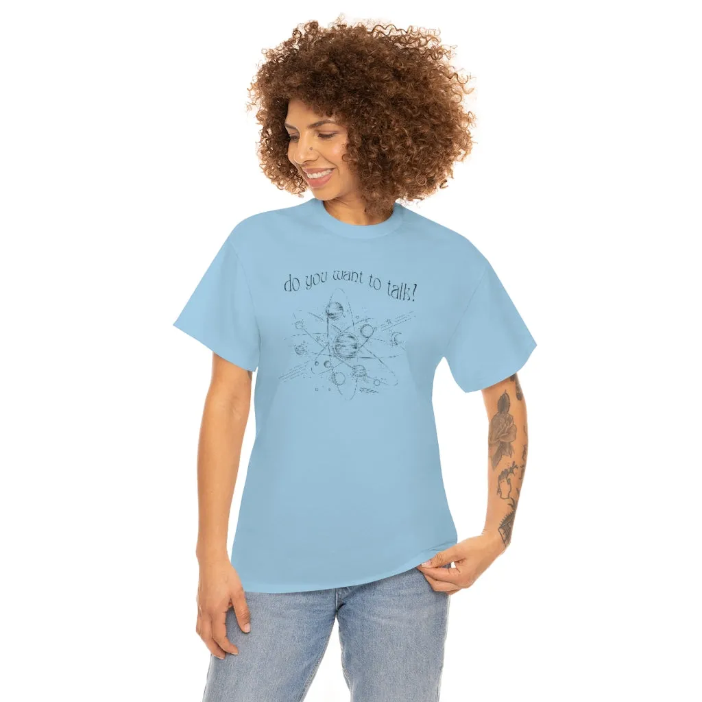 Do You Wanna Talk Satellite  Tee