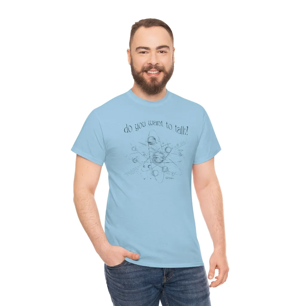 Do You Wanna Talk Satellite  Tee