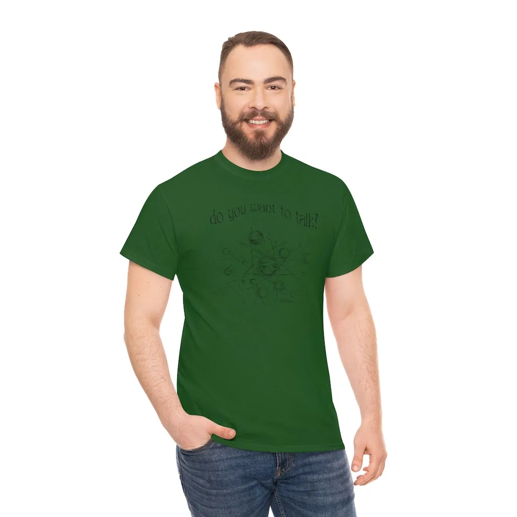 Do You Wanna Talk Satellite  Tee