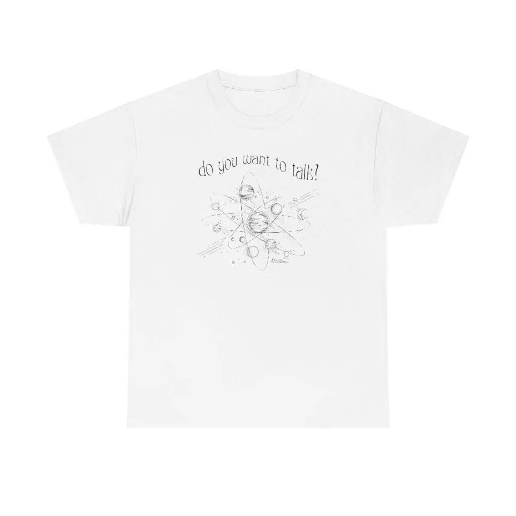 Do You Wanna Talk Satellite  Tee
