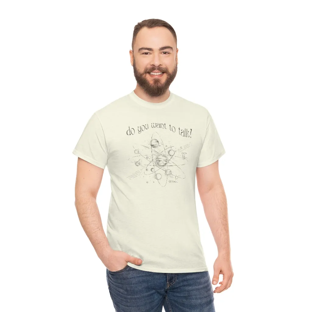 Do You Wanna Talk Satellite  Tee