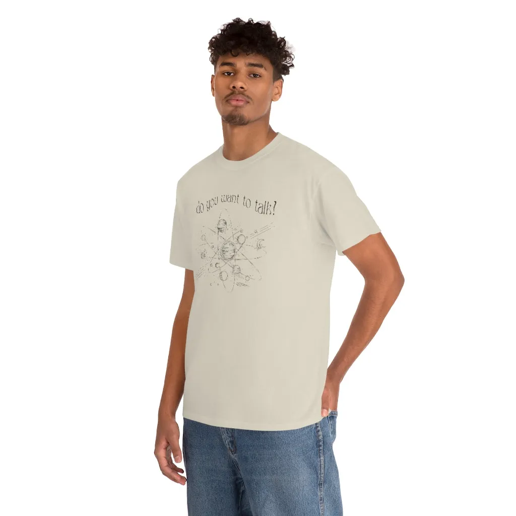 Do You Wanna Talk Satellite  Tee