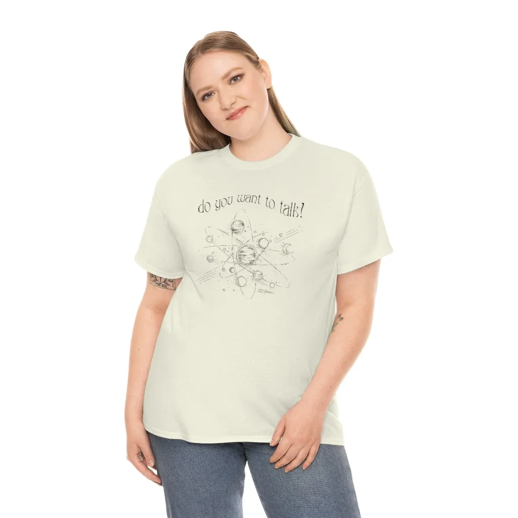 Do You Wanna Talk Satellite  Tee