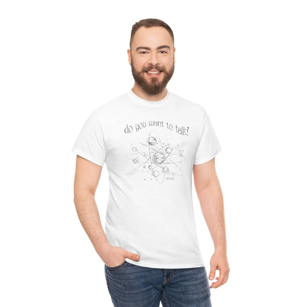 Do You Wanna Talk Satellite  Tee