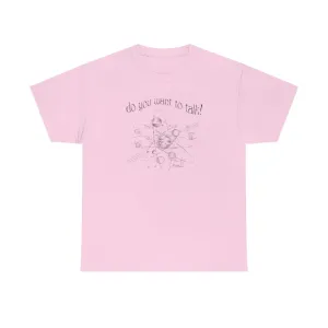 Do You Wanna Talk Satellite  Tee
