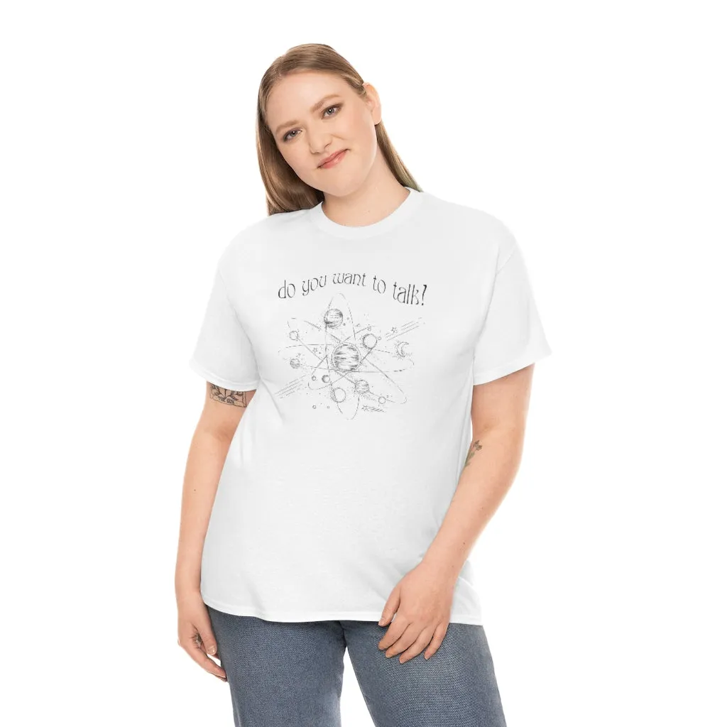Do You Wanna Talk Satellite  Tee