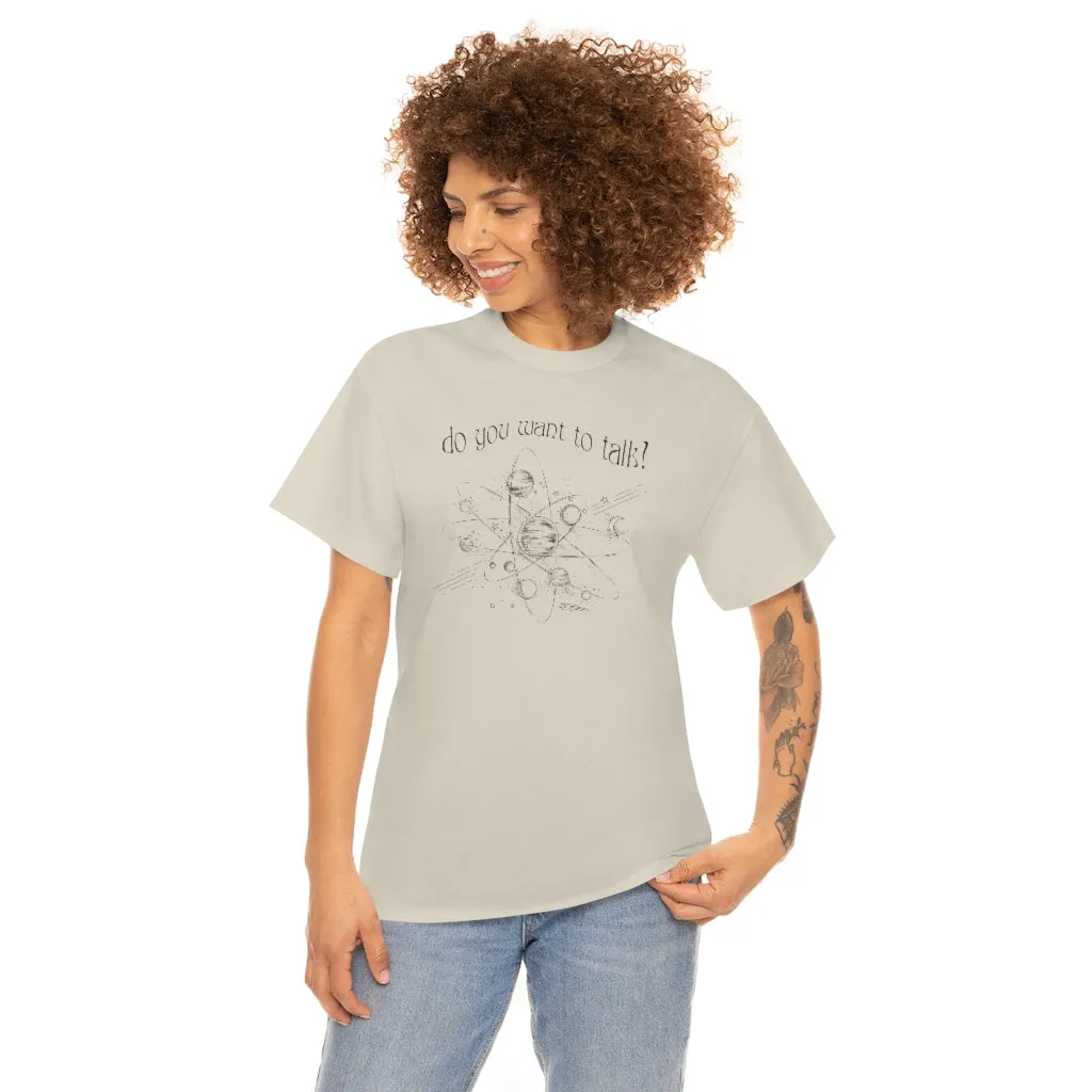 Do You Wanna Talk Satellite  Tee