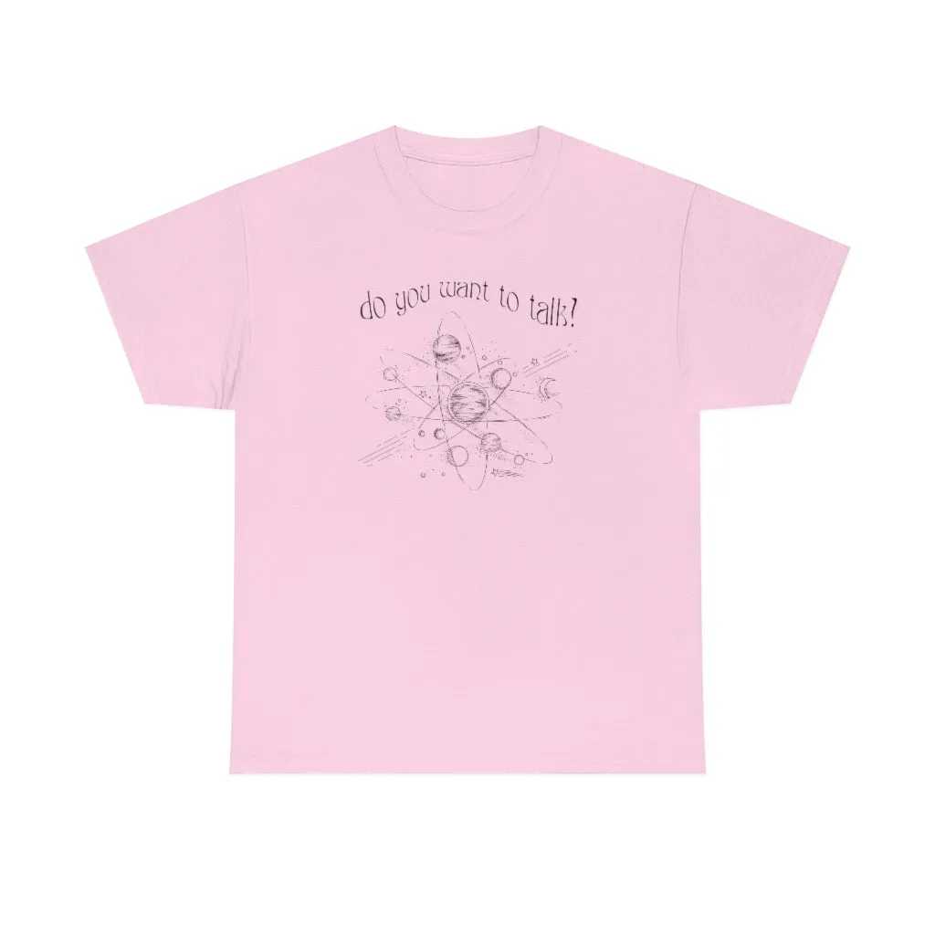 Do You Wanna Talk Satellite  Tee