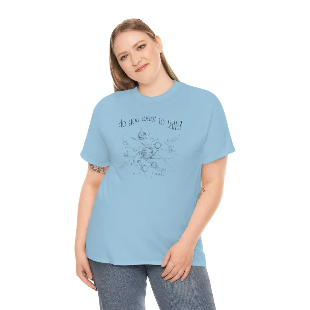 Do You Wanna Talk Satellite  Tee