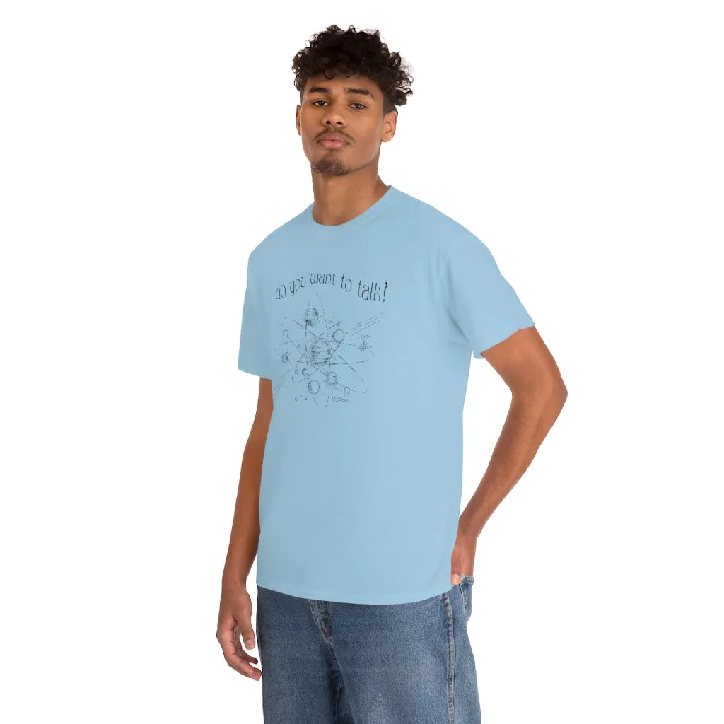 Do You Wanna Talk Satellite  Tee