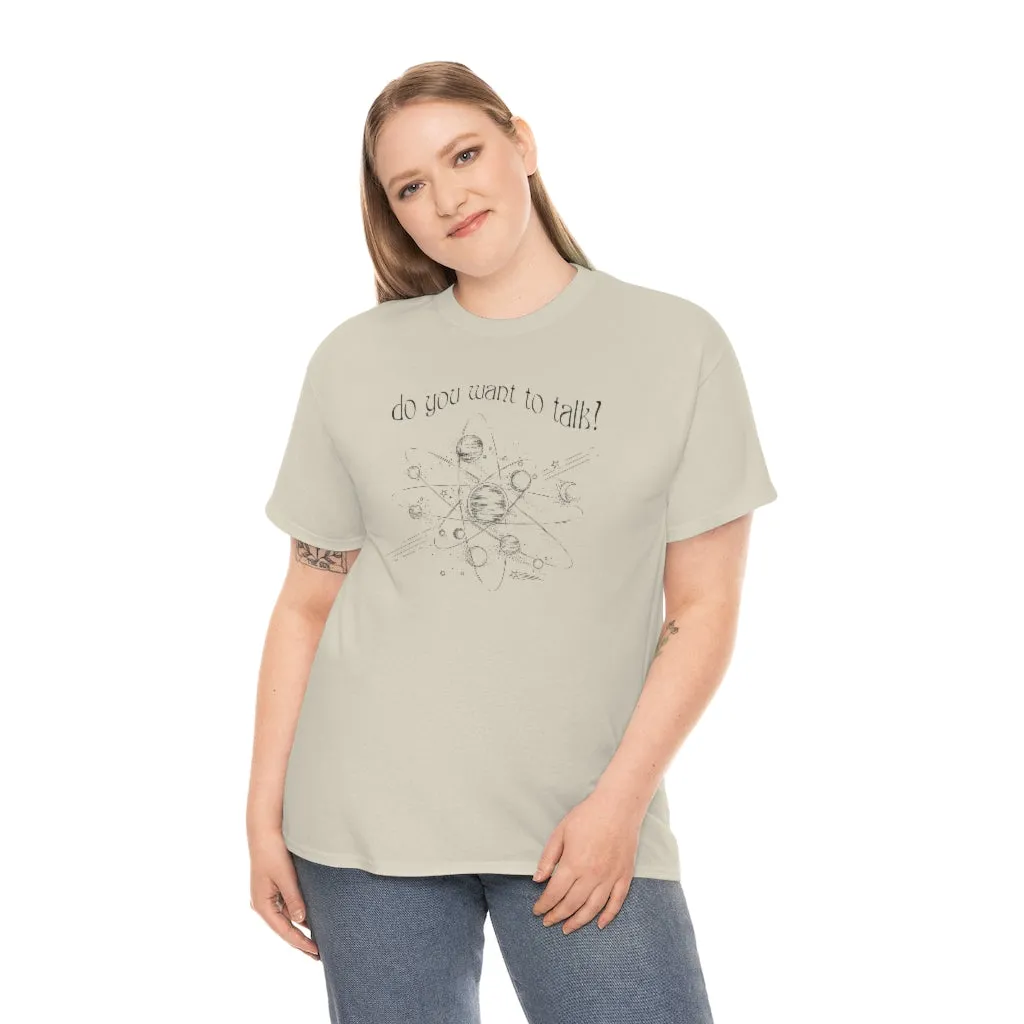 Do You Wanna Talk Satellite  Tee