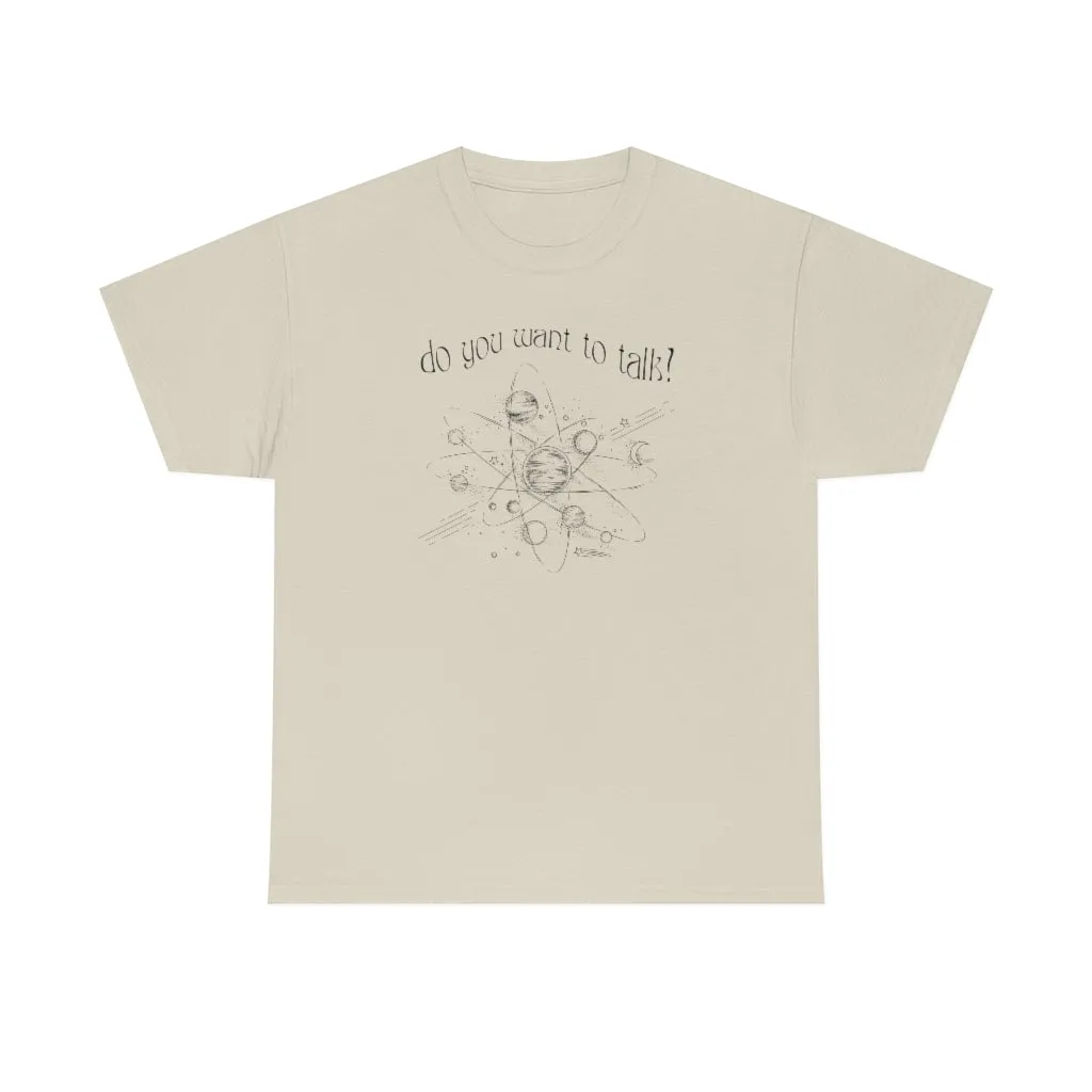 Do You Wanna Talk Satellite  Tee