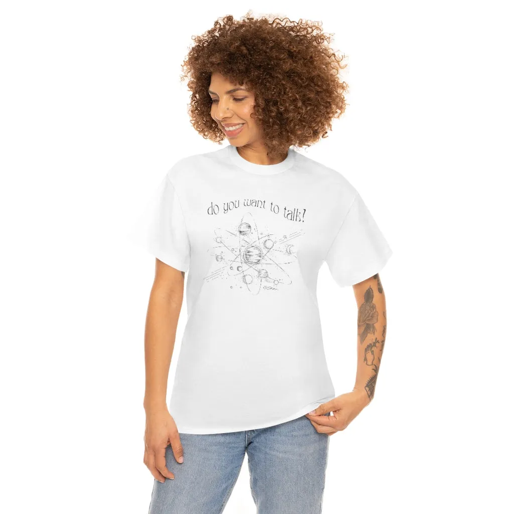 Do You Wanna Talk Satellite  Tee