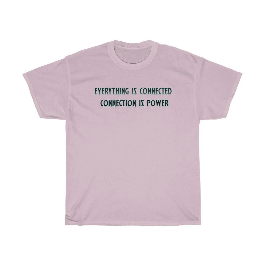 Everything Is Connected Quote T-Shirt