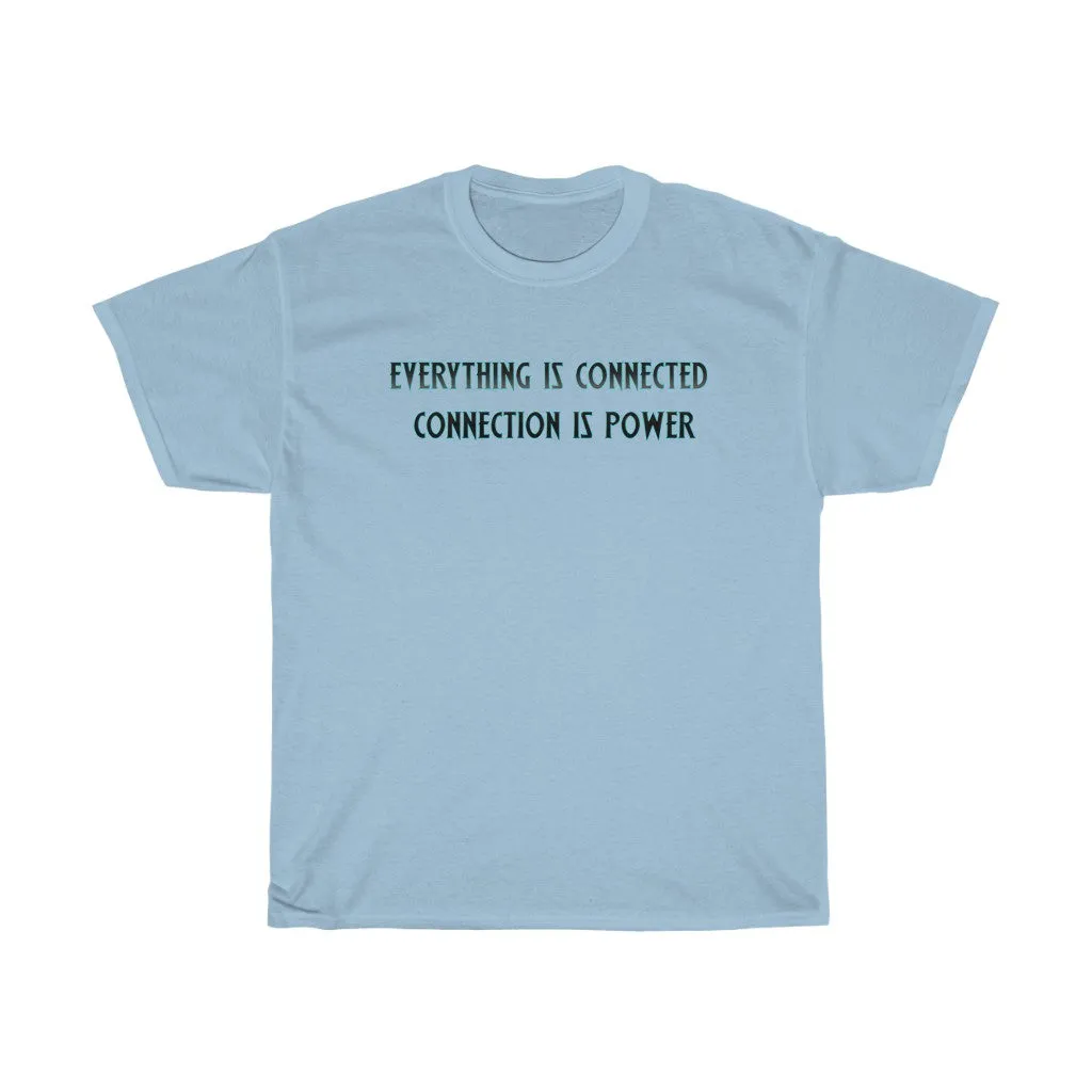 Everything Is Connected Quote T-Shirt