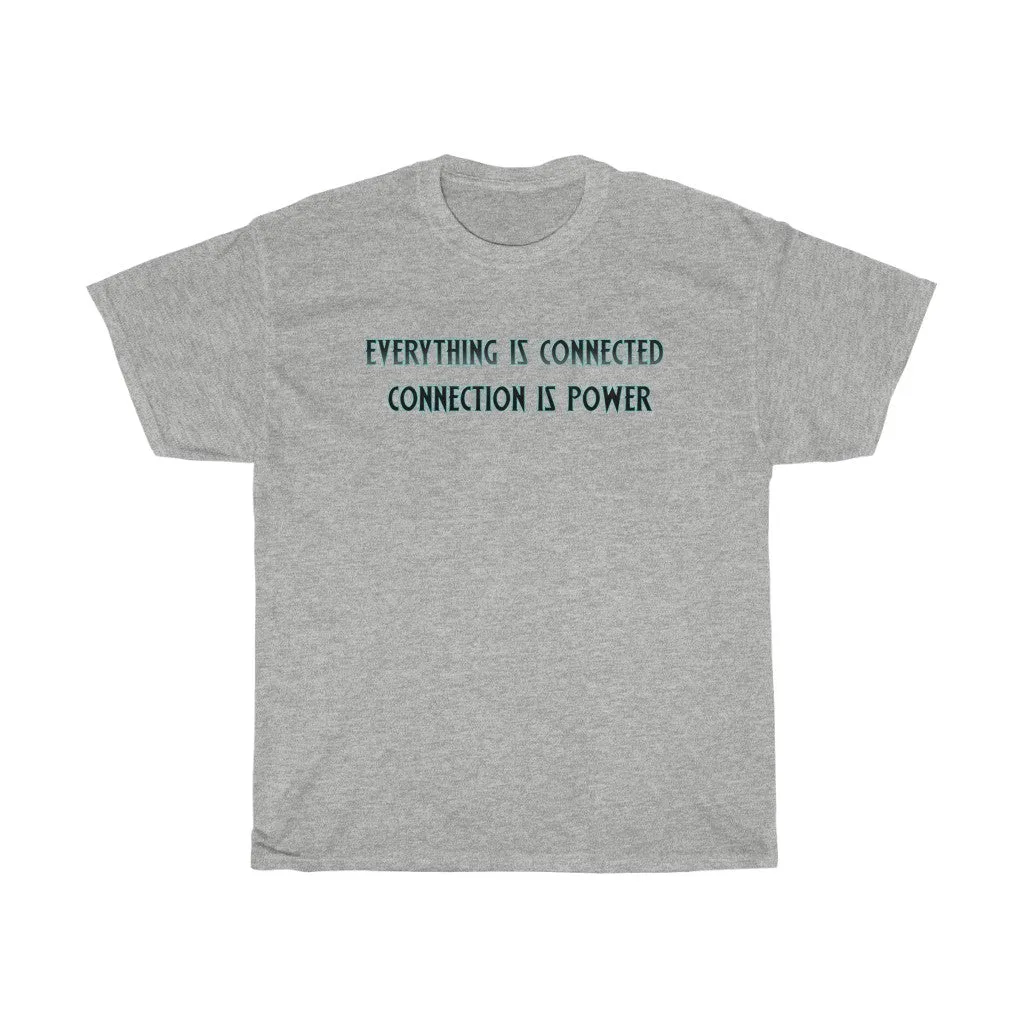 Everything Is Connected Quote T-Shirt