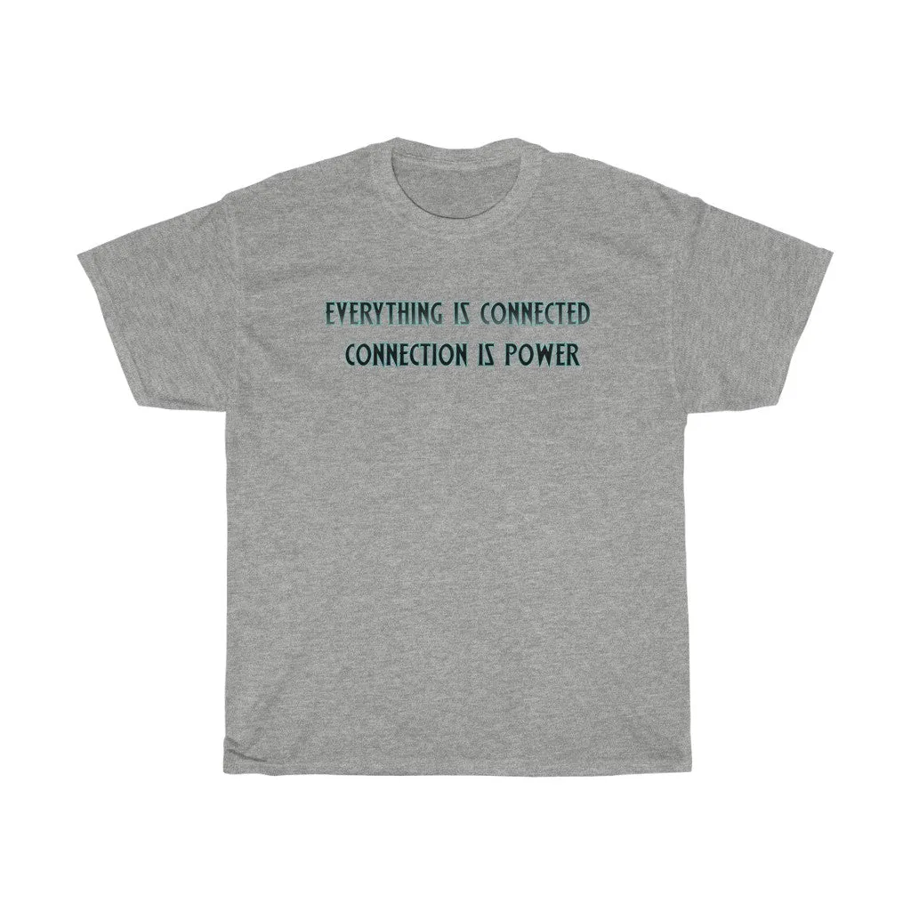 Everything Is Connected Quote T-Shirt