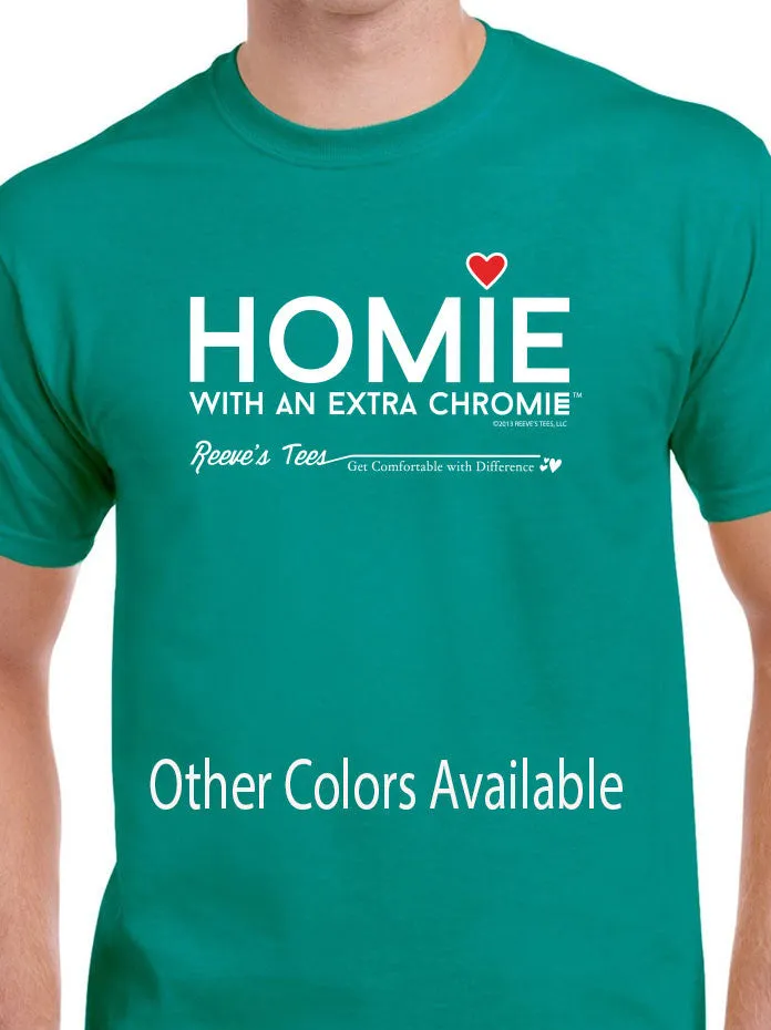 HWEC - Homie with an Extra Chromie (For the Homie) - Adult - Short Sleeve - Colored Tee