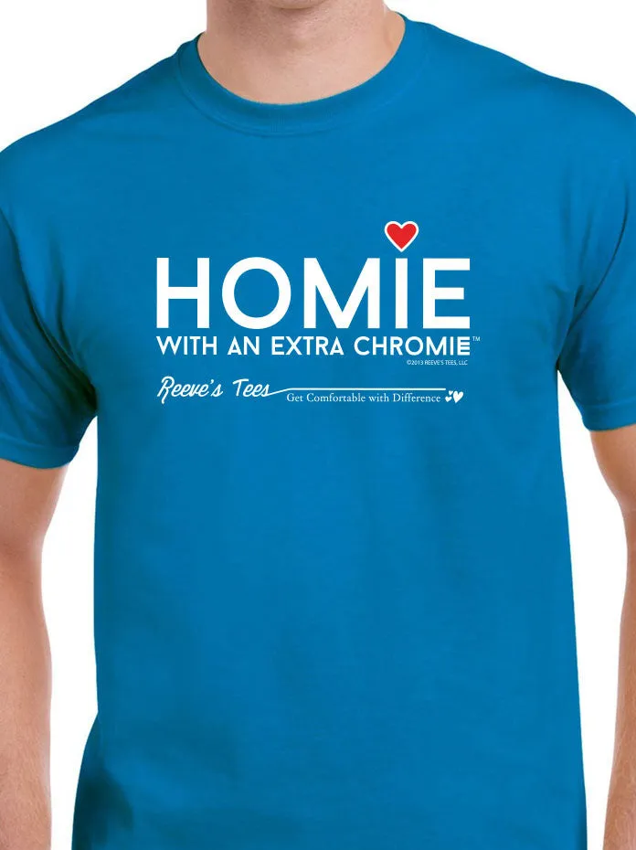 HWEC - Homie with an Extra Chromie (For the Homie) - Adult - Short Sleeve - Colored Tee
