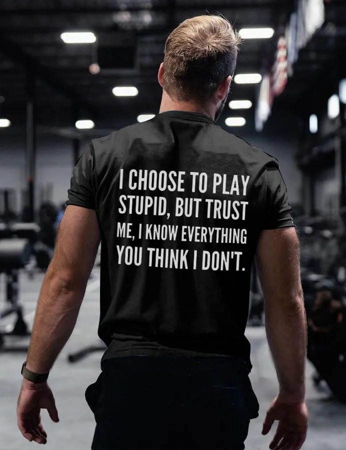I Choose To Play Stupid  Printed Men's T-shirt