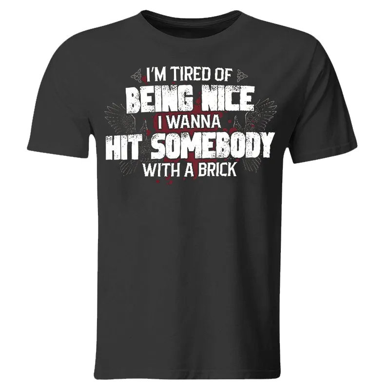 I'm Tired Of Being Nice Printed Men's T-shirt