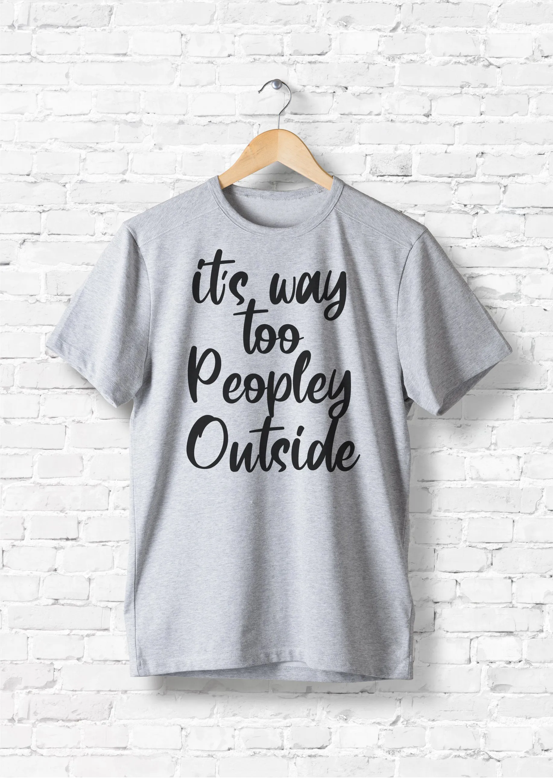 it's way too peopley outside T-shirts & Hoodie