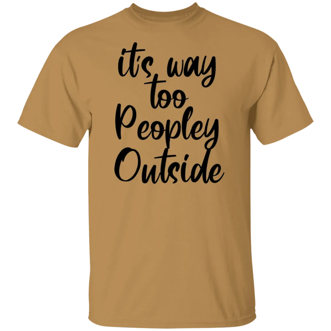 it's way too peopley outside T-shirts & Hoodie
