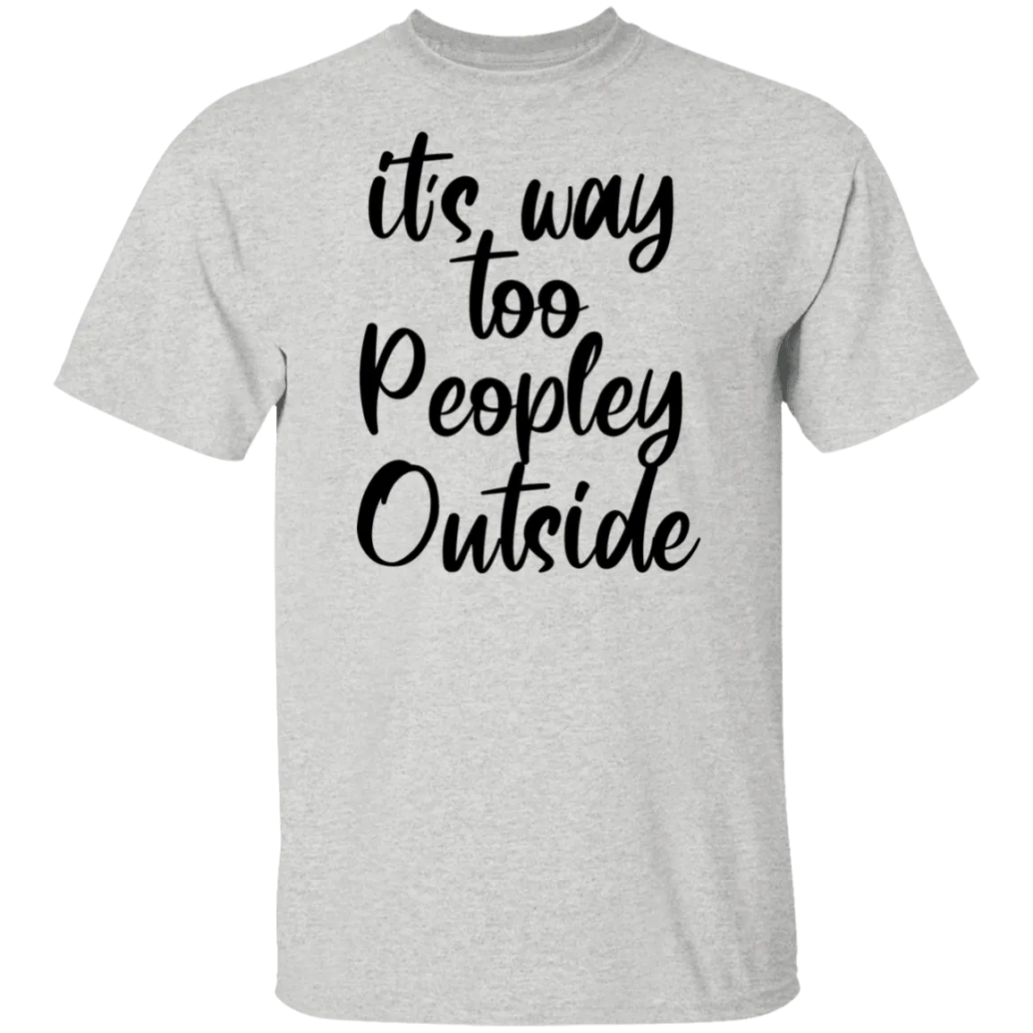 it's way too peopley outside T-shirts & Hoodie