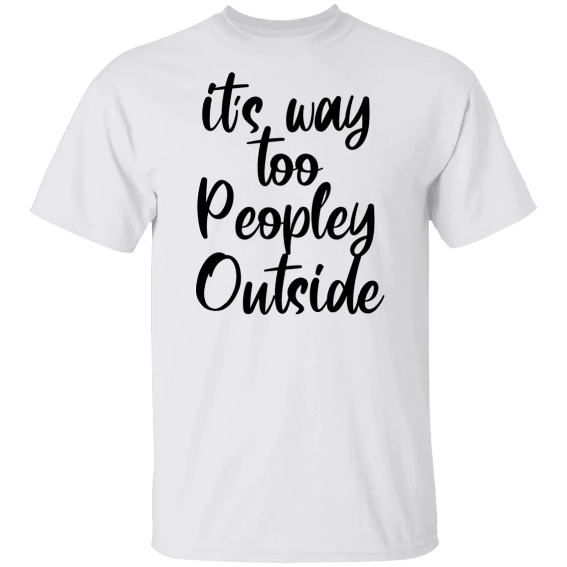it's way too peopley outside T-shirts & Hoodie