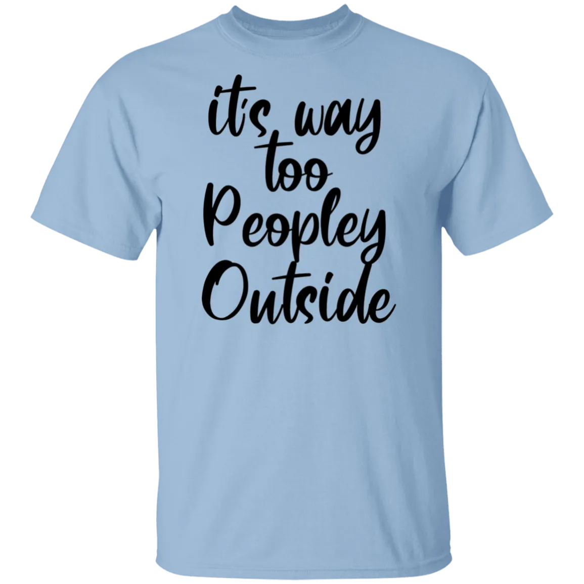 it's way too peopley outside T-shirts & Hoodie
