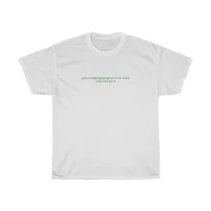 You’re Making Progress  Tee